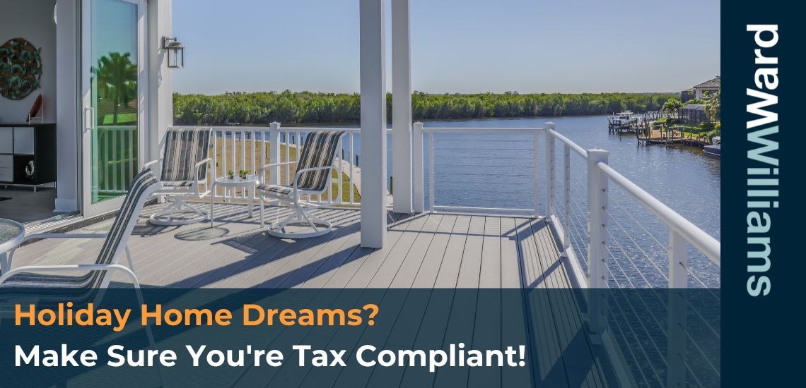 Holiday Home Dreams? Make Sure You're Tax Compliant!