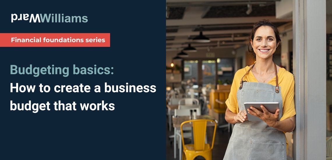 Budgeting basics: How to create a business budget that works
