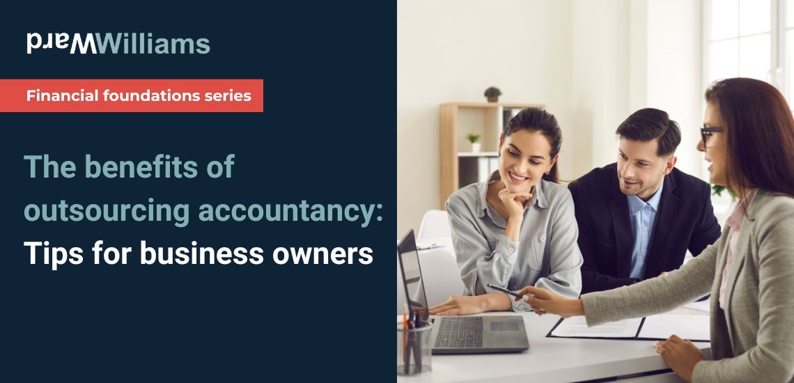 The benefits of outsourcing accountancy: Tips for business owners
