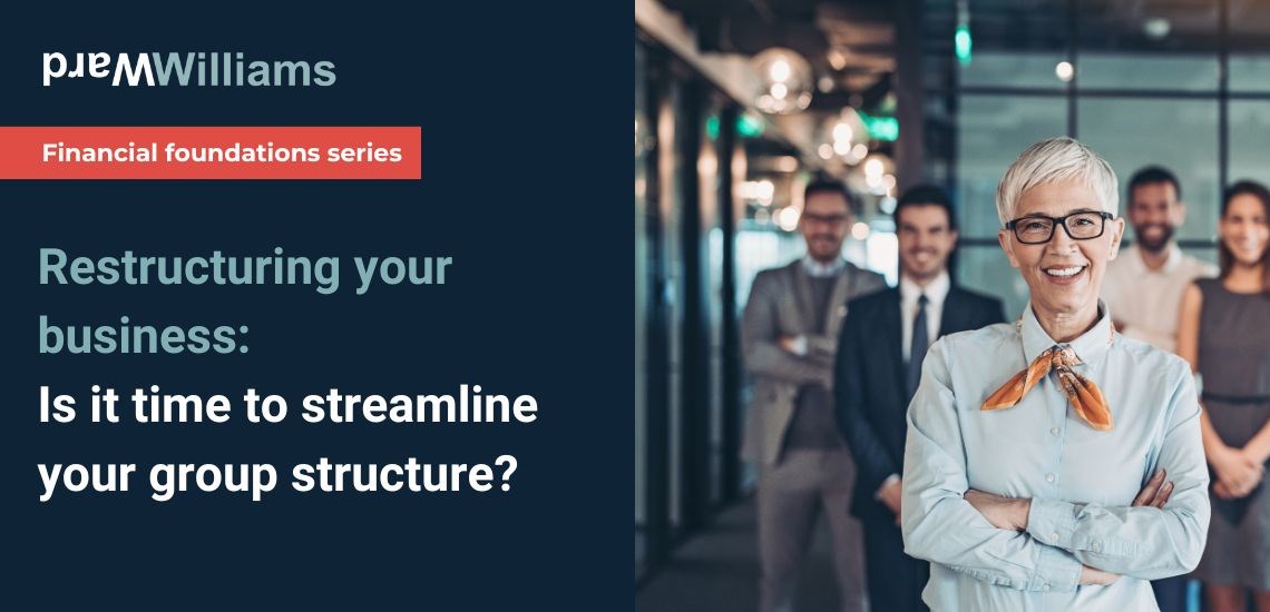 Restructuring your business: Is it time to streamline your group structure?