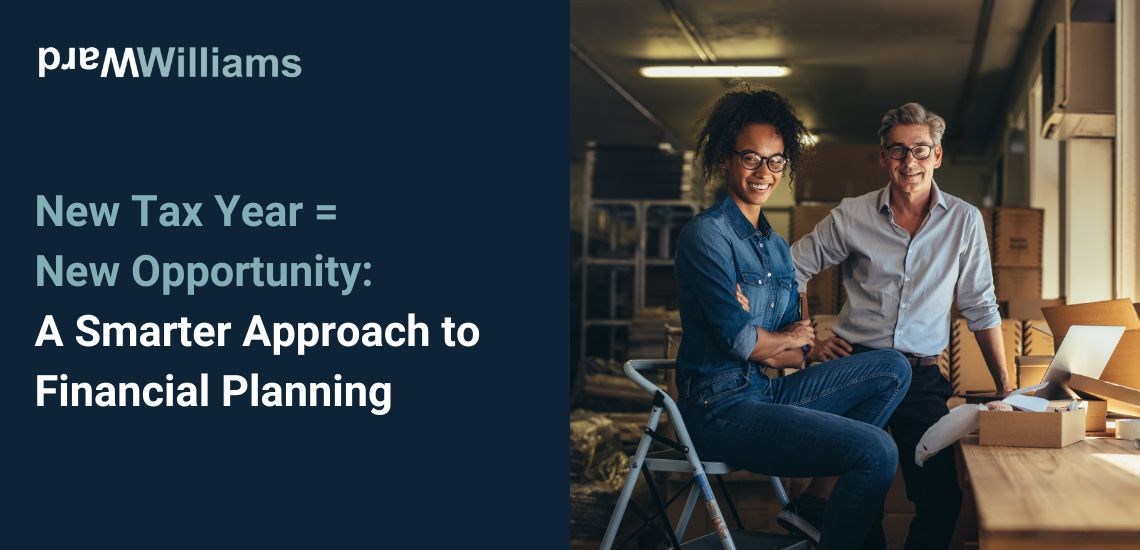 New Tax Year = New Opportunity: A Smarter Approach to Financial Planning