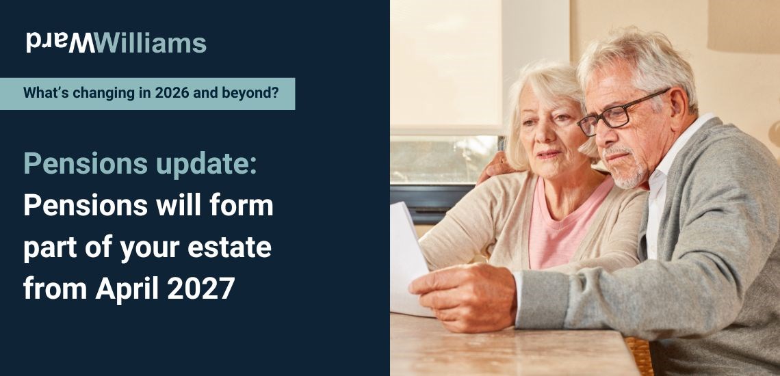 Pensions update: Pensions will form part of your estate from April 2027