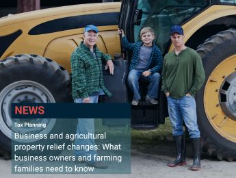 Business and agricultural property relief changes: What business owners and farming families need to know