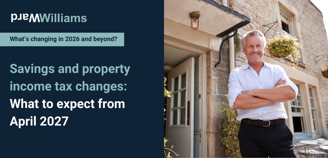 Savings and property income tax changes: What to expect from April 2027